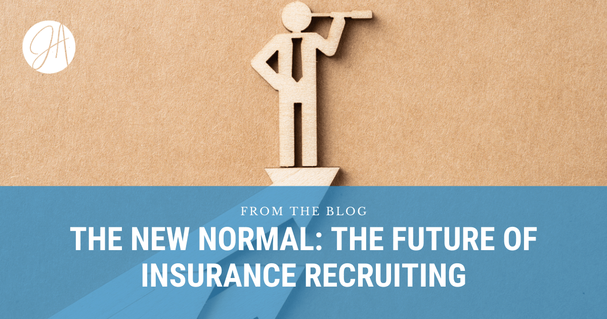 The New Normal: The Future of Insurance Recruiting